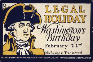 Plakat mit einem ernst dreinblickenden Menschen in Anzug und Krawatte mit der Aufschrift "Gesetzlicher Feiertag Washington's Birthday, 22. Februar - Keine Geschäfte" auf einem hellblauen Hintergrund in fetter schwarzer Schrift.